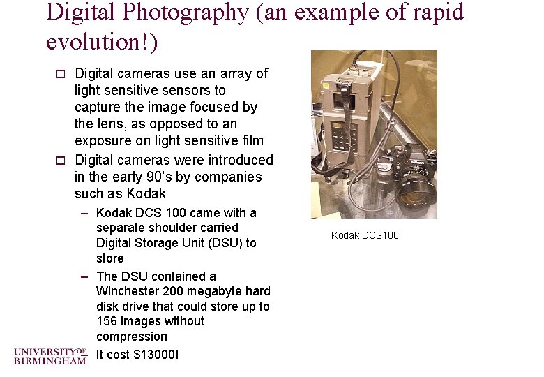 Digital Photography (an example of rapid evolution!) Digital cameras use an array of light