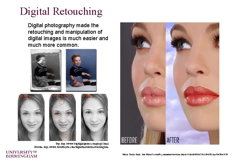 Digital Retouching Digital photography made the retouching and manipulation of digital images is much