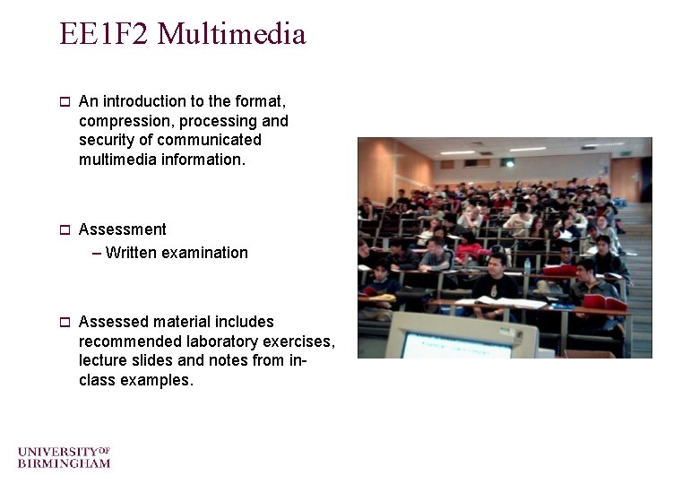 EE 1 F 2 Multimedia o An introduction to the format, compression, processing and