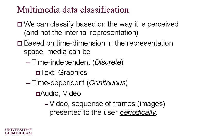 Multimedia data classification o We can classify based on the way it is perceived