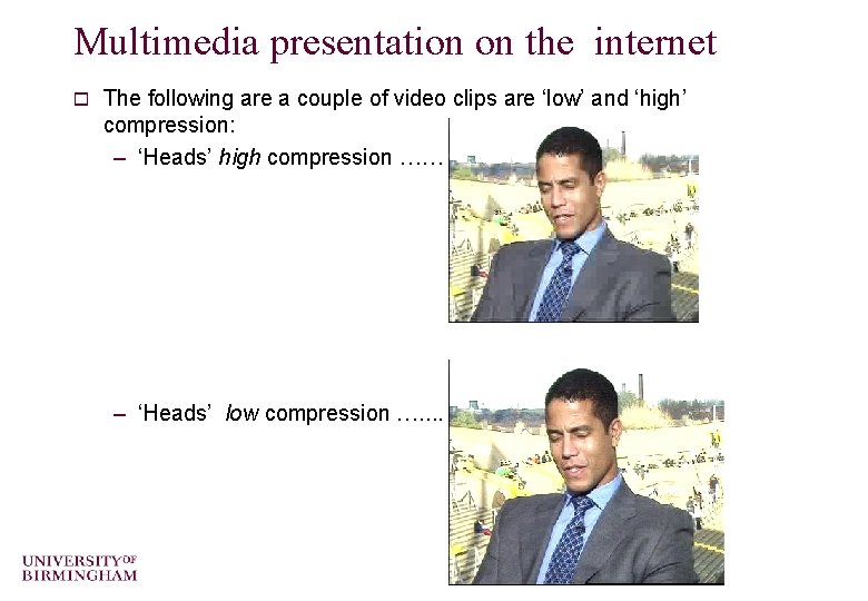 Multimedia presentation on the internet o The following are a couple of video clips