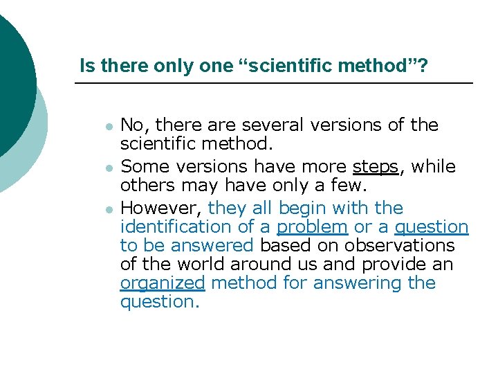Is there only one “scientific method”? l l l No, there are several versions