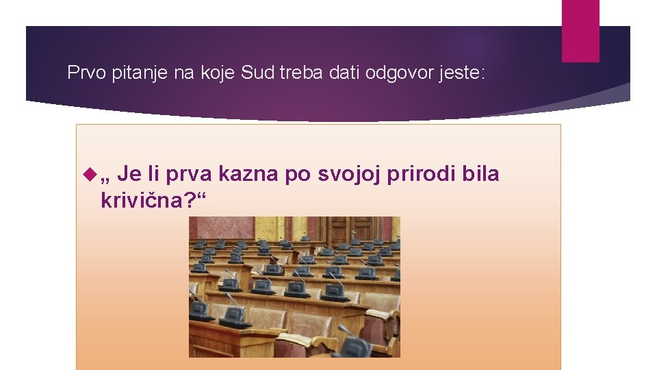 Prvo pitanje na koje Sud treba dati odgovor jeste: „ Je li prva kazna