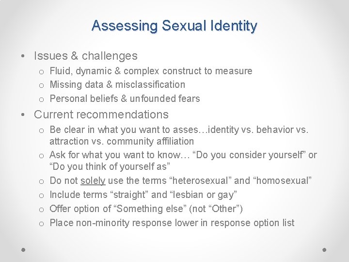 Assessing Sexual Identity • Issues & challenges o Fluid, dynamic & complex construct to
