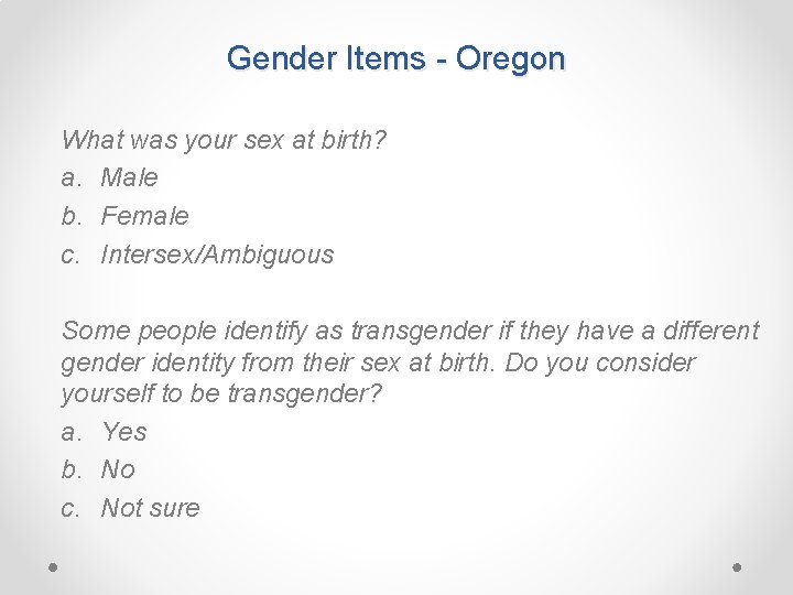 Gender Items - Oregon What was your sex at birth? a. Male b. Female