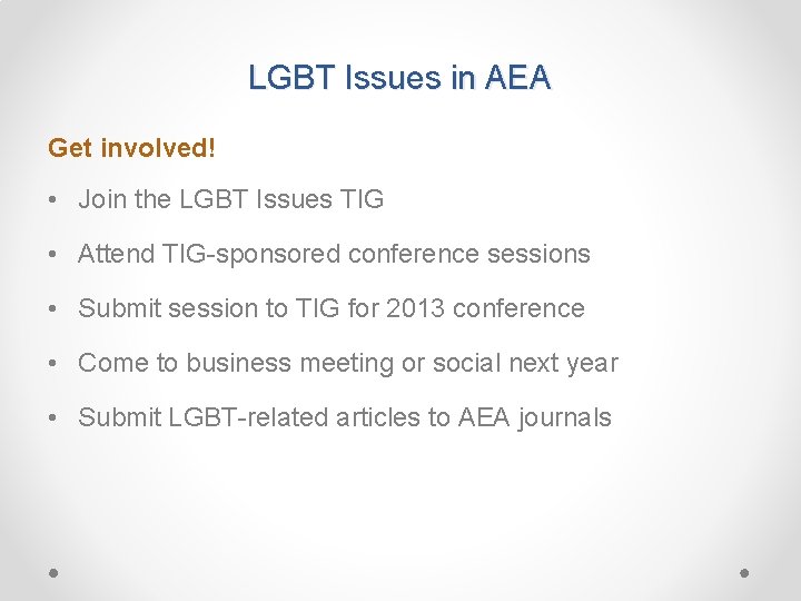 LGBT Issues in AEA Get involved! • Join the LGBT Issues TIG • Attend