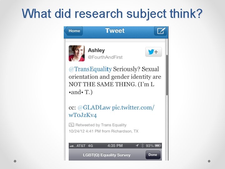 What did research subject think? 