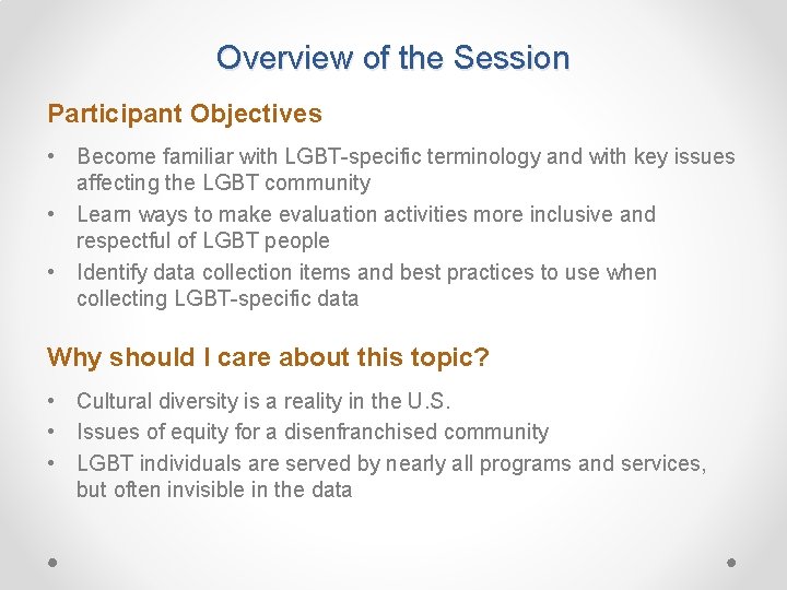 Overview of the Session Participant Objectives • Become familiar with LGBT-specific terminology and with