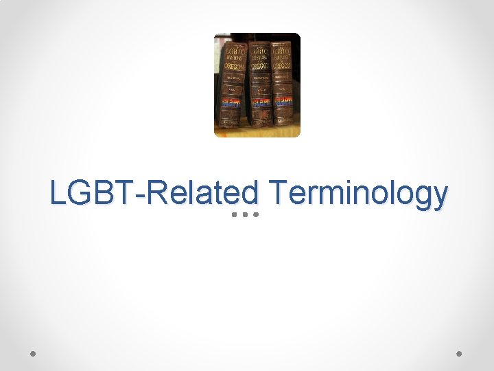 LGBT-Related Terminology 