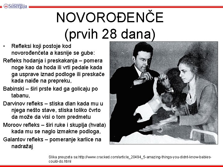 NOVOROĐENČE (prvih 28 dana) • Refleksi koji postoje kod novorođenčeta a kasnije se gube:
