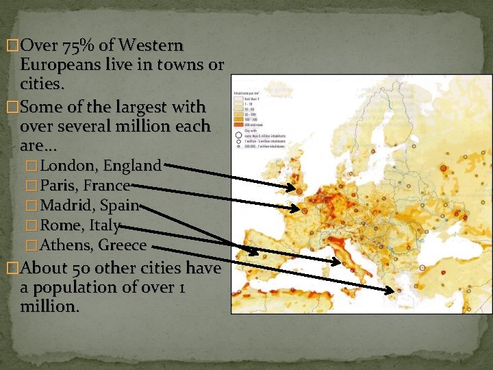 �Over 75% of Western Europeans live in towns or cities. �Some of the largest