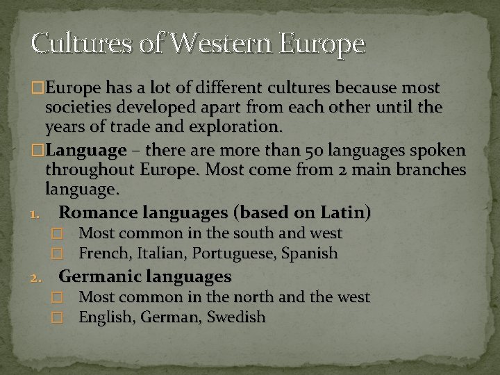Cultures of Western Europe �Europe has a lot of different cultures because most societies
