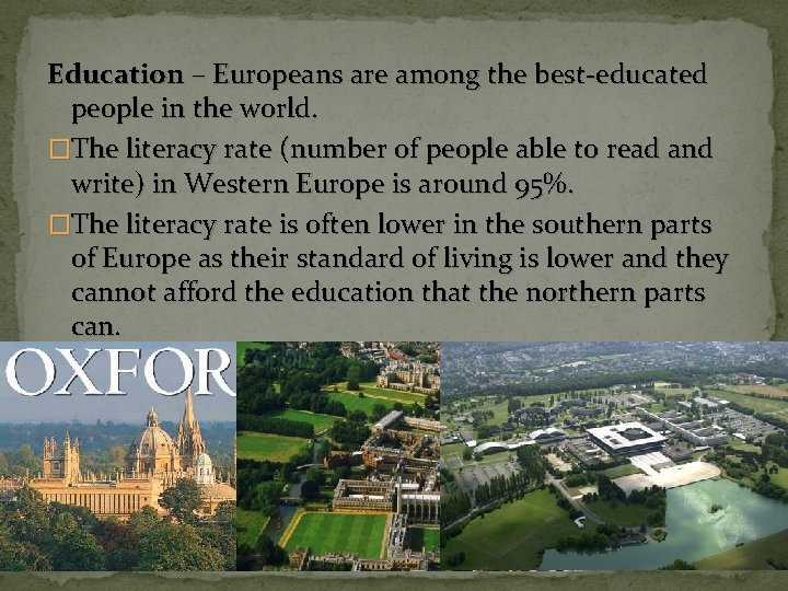 Education – Europeans are among the best-educated people in the world. �The literacy rate