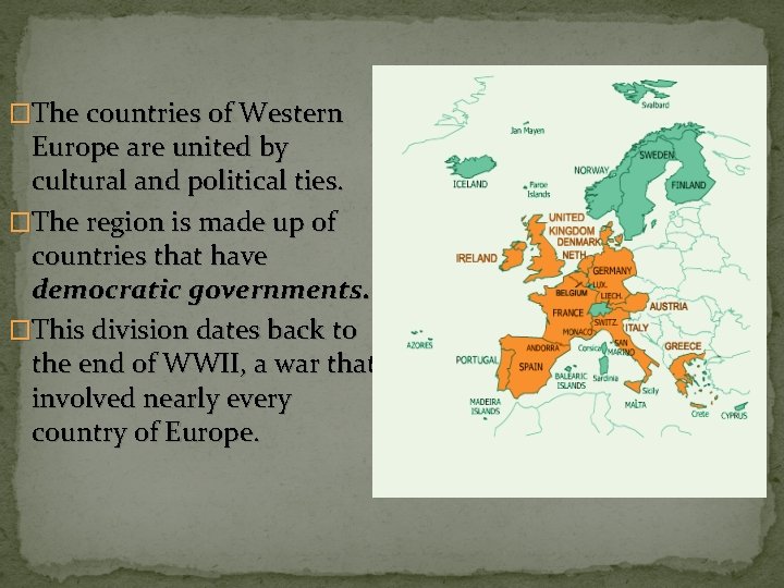 �The countries of Western Europe are united by cultural and political ties. �The region