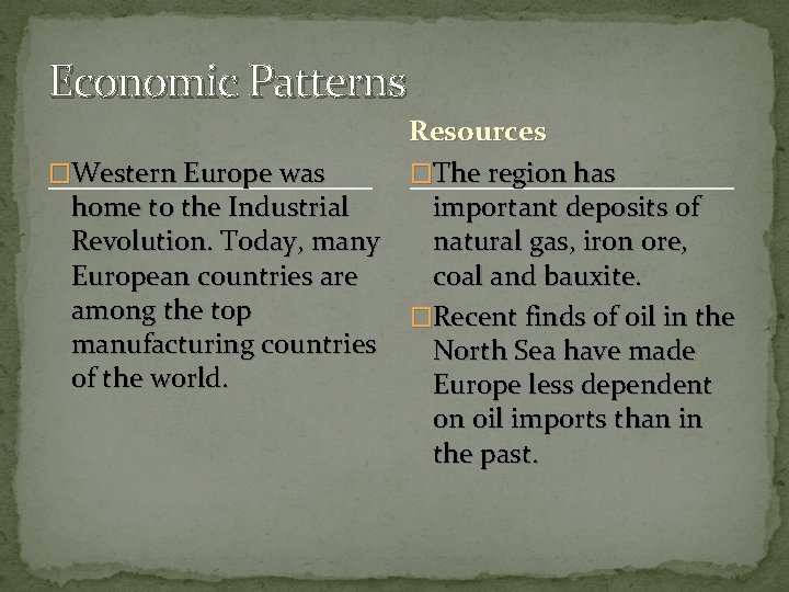 Economic Patterns Resources �Western Europe was �The region has home to the Industrial important