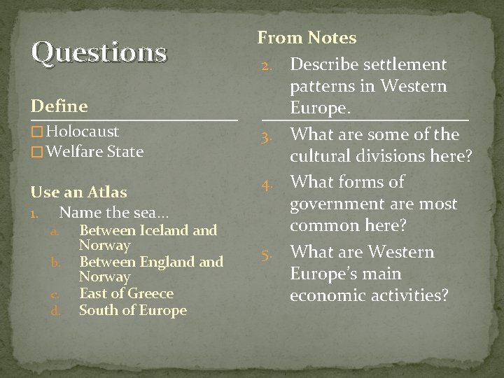 Questions Define � Holocaust � Welfare State Use an Atlas 1. Name the sea…