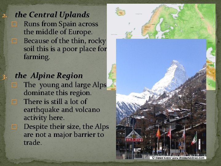 2. the Central Uplands � Runs from Spain across the middle of Europe. �