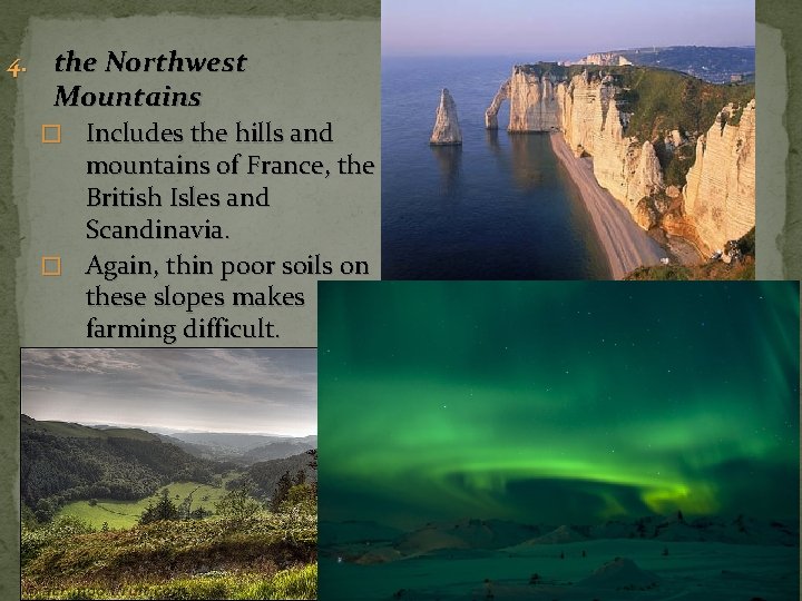 4. the Northwest Mountains � Includes the hills and mountains of France, the British