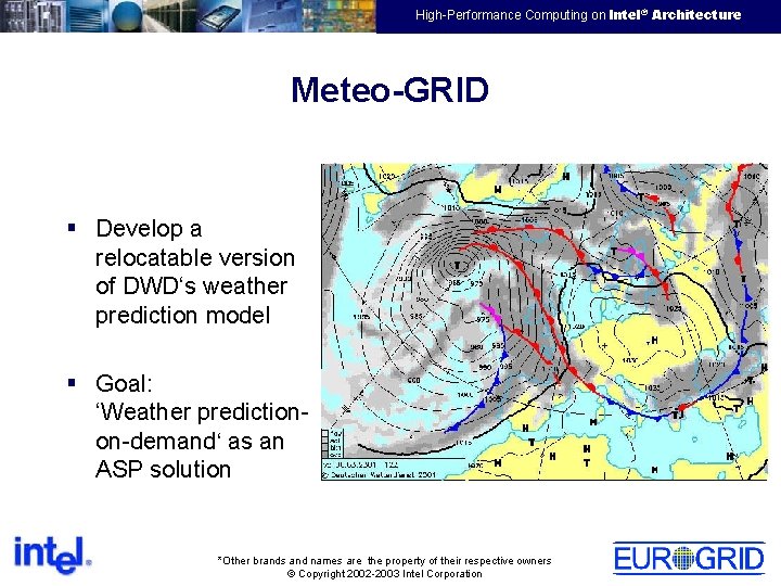 EMEA HPTC Virtual Team High-Performance Computing on Intel® Architecture Meteo-GRID § Develop a relocatable