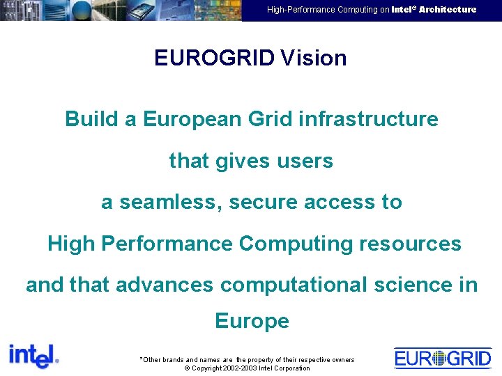 EMEA HPTC Virtual Team High-Performance Computing on Intel® Architecture EUROGRID Vision Build a European