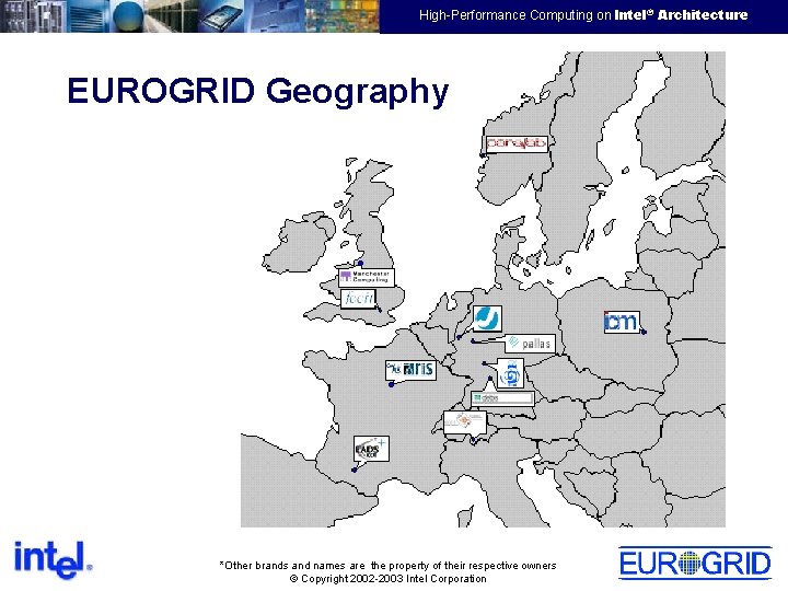 EMEA HPTC Virtual Team High-Performance Computing on Intel® Architecture EUROGRID Geography *Other brands and