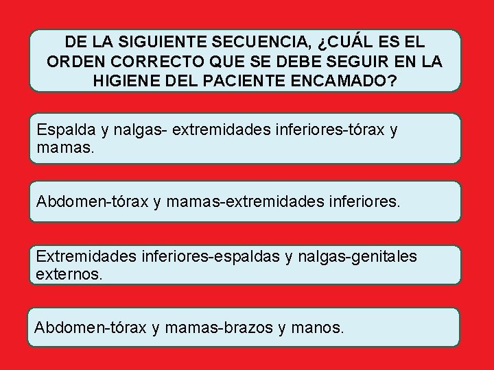 DE LA SIGUIENTE SECUENCIA, ¿CUÁL ES EL ORDEN CORRECTO QUE SE DEBE SEGUIR EN