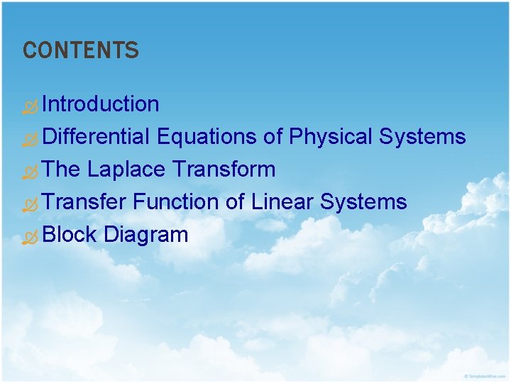 CONTENTS Introduction Differential Equations of Physical Systems The Laplace Transform Transfer Function of Linear