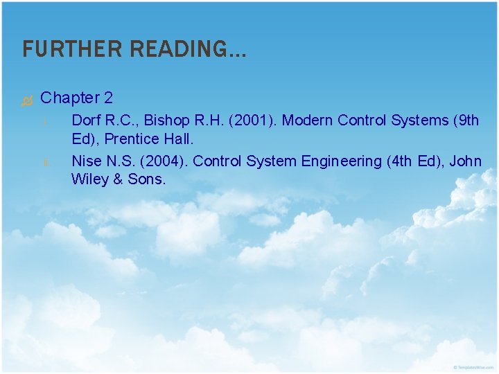 FURTHER READING… Chapter 2 i. ii. Dorf R. C. , Bishop R. H. (2001).