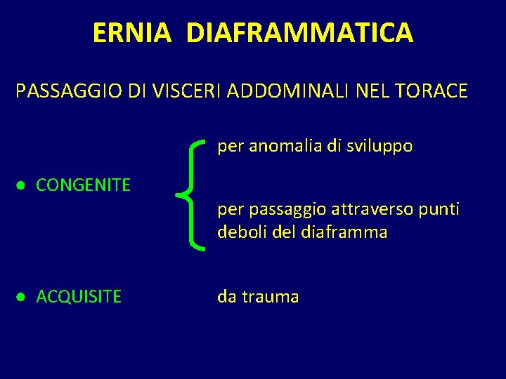 ERNIA DIAFRAMMATICA PASSAGGIO DI VISCERI ADDOMINALI NEL TORACE per anomalia di sviluppo ● CONGENITE