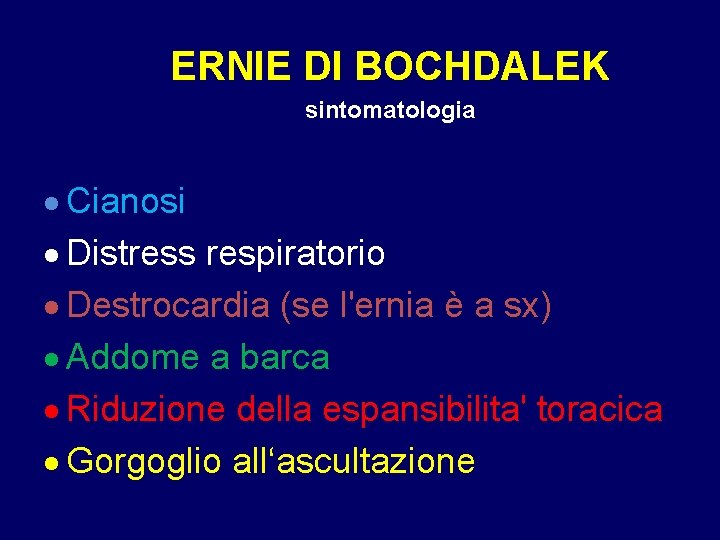 ERNIE DI BOCHDALEK sintomatologia · Cianosi · Distress respiratorio · Destrocardia (se l'ernia è