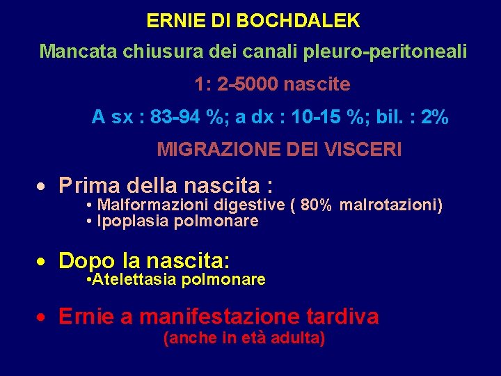 ERNIE DI BOCHDALEK Mancata chiusura dei canali pleuro-peritoneali 1: 2 -5000 nascite A sx