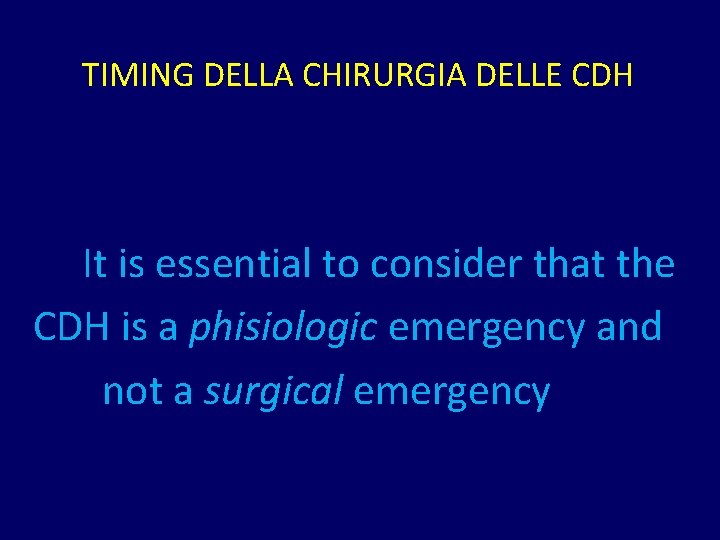 TIMING DELLA CHIRURGIA DELLE CDH It is essential to consider that the CDH is