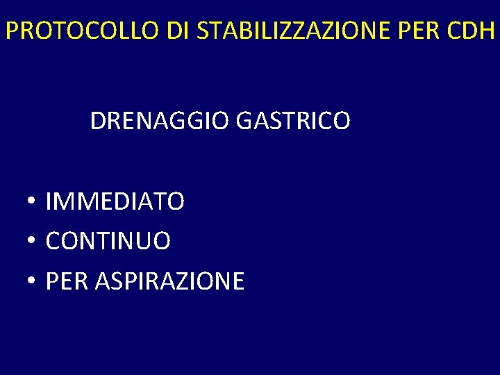 PROTOCOLLO DI STABILIZZAZIONE PER CDH DRENAGGIO GASTRICO • IMMEDIATO • CONTINUO • PER ASPIRAZIONE