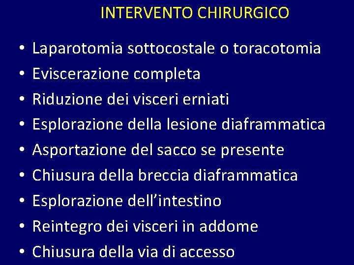 INTERVENTO CHIRURGICO • • • Laparotomia sottocostale o toracotomia Eviscerazione completa Riduzione dei visceri