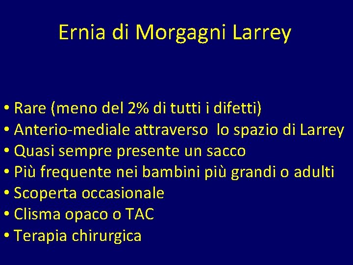 Ernia di Morgagni Larrey • Rare (meno del 2% di tutti i difetti) •