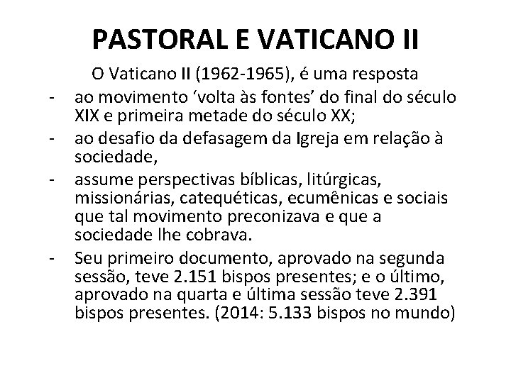 PASTORAL E VATICANO II - - O Vaticano II (1962 -1965), é uma resposta