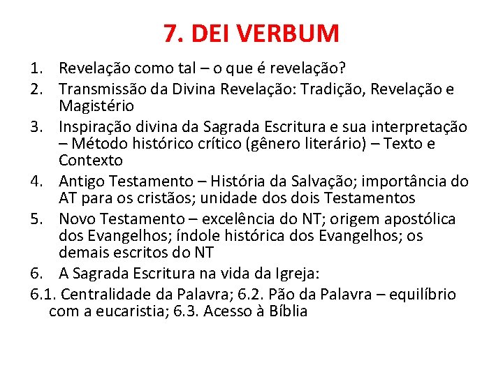 7. DEI VERBUM 1. Revelação como tal – o que é revelação? 2. Transmissão