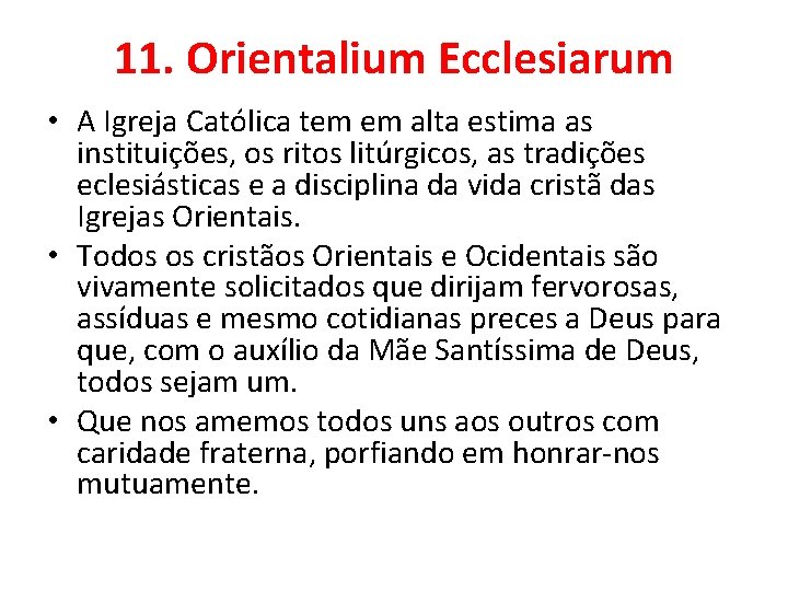 11. Orientalium Ecclesiarum • A Igreja Católica tem em alta estima as instituições, os