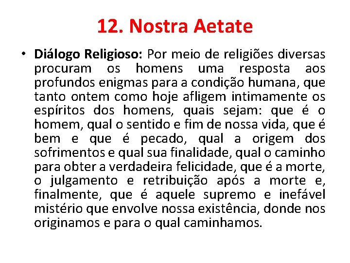 12. Nostra Aetate • Diálogo Religioso: Por meio de religiões diversas procuram os homens