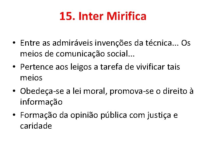 15. Inter Mirifica • Entre as admiráveis invenções da técnica. . . Os meios