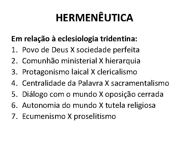 HERMENÊUTICA Em relação à eclesiologia tridentina: 1. Povo de Deus X sociedade perfeita 2.
