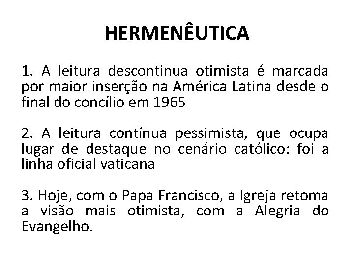 HERMENÊUTICA 1. A leitura descontinua otimista é marcada por maior inserção na América Latina