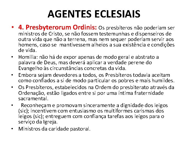 AGENTES ECLESIAIS • 4. Presbyterorum Ordinis: Os presbíteros não poderiam ser • • •