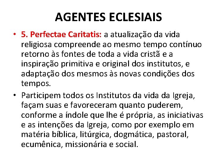 AGENTES ECLESIAIS • 5. Perfectae Caritatis: a atualização da vida religiosa compreende ao mesmo
