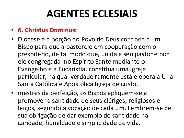 AGENTES ECLESIAIS • 6. Christus Dominus: • Diocese é a porção do Povo de