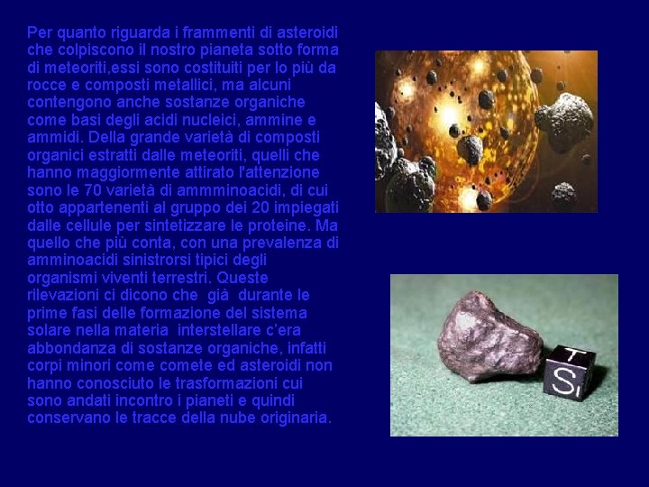 Per quanto riguarda i frammenti di asteroidi che colpiscono il nostro pianeta sotto forma