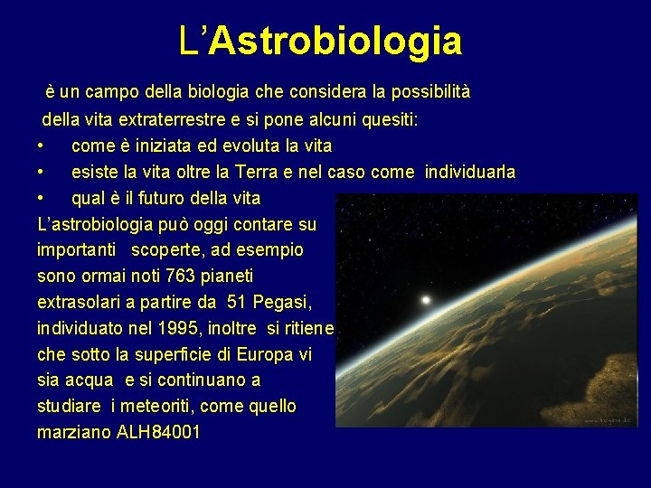 L’Astrobiologia è un campo della biologia che considera la possibilità della vita extraterrestre e