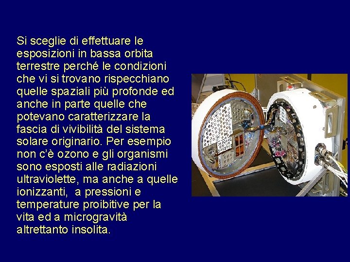 Si sceglie di effettuare le esposizioni in bassa orbita terrestre perché le condizioni che