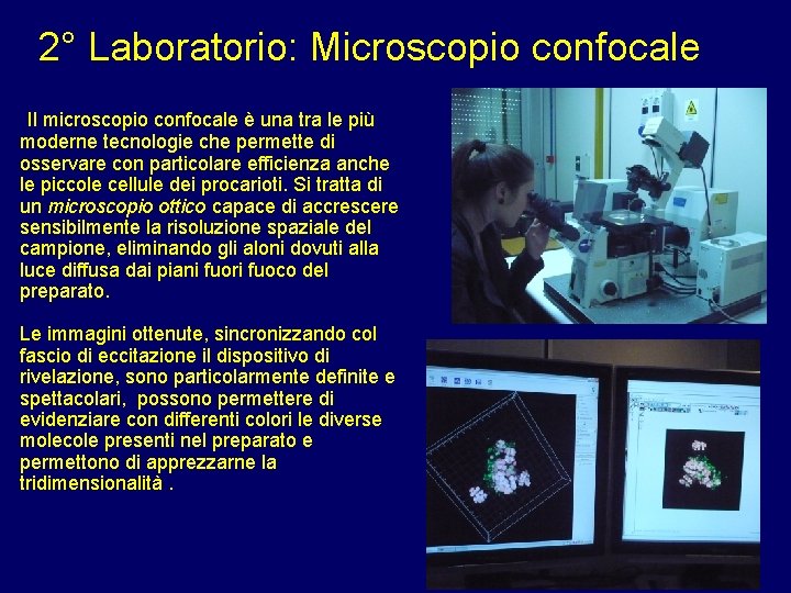 2° Laboratorio: Microscopio confocale Il microscopio confocale è una tra le più moderne tecnologie