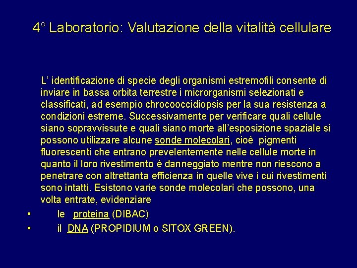 4° Laboratorio: Valutazione della vitalità cellulare L’ identificazione di specie degli organismi estremofili consente